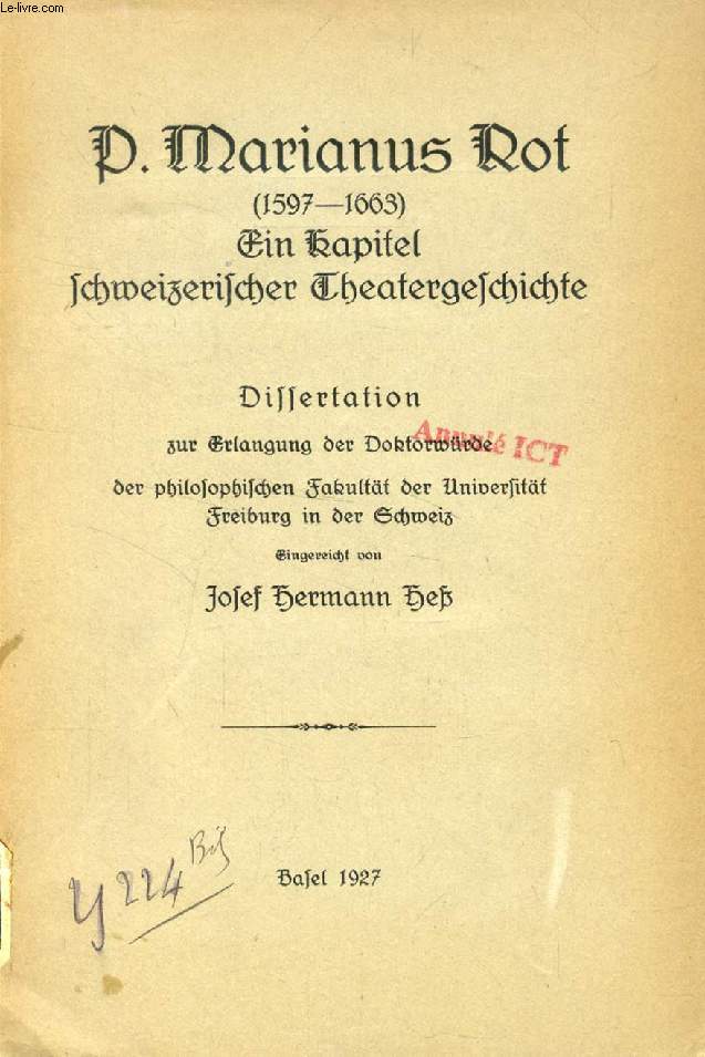 P. MARIANUS ROT (1597-1663), EIN KAPITEL SCHWEIZERISCHER THEATERGESCHICHTE (DISSERTATION)
