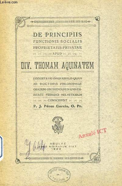 DE PRINCIPIIS FUNCTIONIS SOCIALIS PROPRIETATIS PRIVATAE APUD Div. THOMAM AQUINATEM (DISSERTATIO INAUGURALIS)