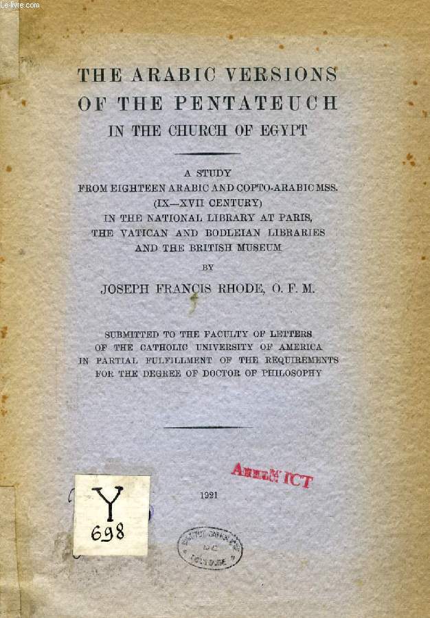 THE ARABIC VERSIONS OF THE PENTATEUCH IN THE CHURCH OF EGYPT, A STUDY FROM EIGHTEENTH ARABIC AND COPTO-ARABIC MSS. (IX-XVII CENTURY) IN THE NATIONAL LIBRARY AT PARIS, THE VATICAN AND BODLEIAN LIBRARIES AND THE BRITISH MUSEUM