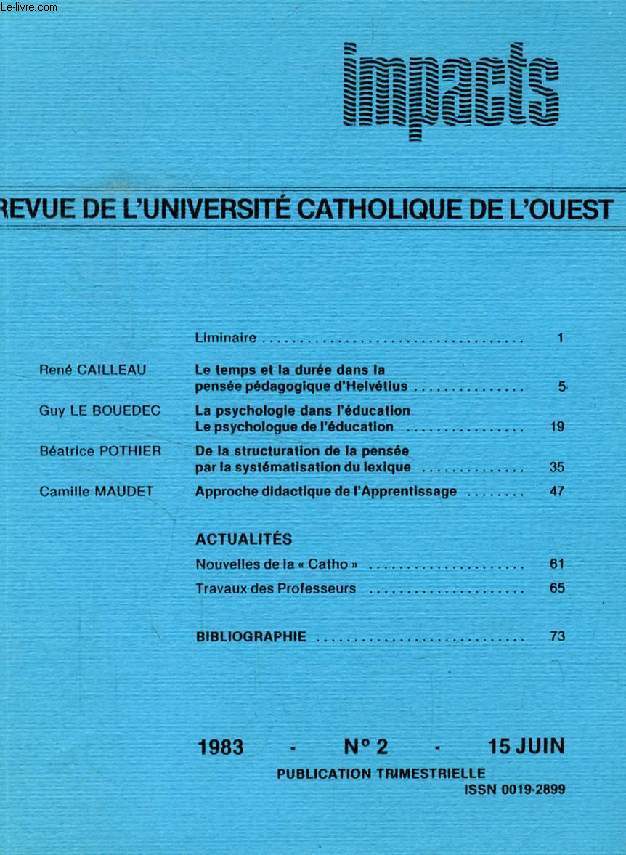 IMPACTS, N 2, JUIN 1983 (Sommaire: Liminaire. Ren CAILLEAU, Le temps et la dure dans la pense pdagogique d'Helvtius. Guy LE BOUEDEC, La psychologle dans L'ducation, Le psychologue de l'ducation. Batrice POTHIER, La structuration de la pense...)