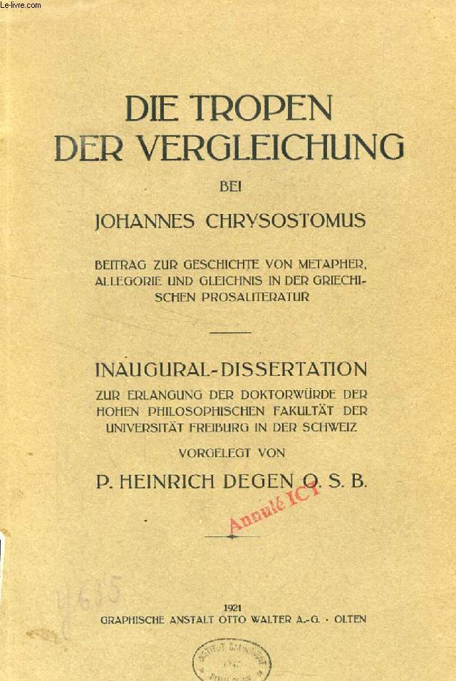 DIE TROPEN DER VERGLEICHUNG BEI JOHANNES CHRYSOSTOMUS, BEITRAG ZUR GESCHICHTE VON METAPHER, ALLEGORIE UND GLEICHNIS IN DER GRIECHISCHEN PROSALITERATUR (INAUGURAL-DISSERTATION)