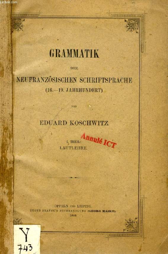 GRAMMATIK DER NEUFRANZSISCHEN SCHRIFTSPRACHE (16.-19. JAHRHUNDERT), I. THEIL: LAUTLEHRE
