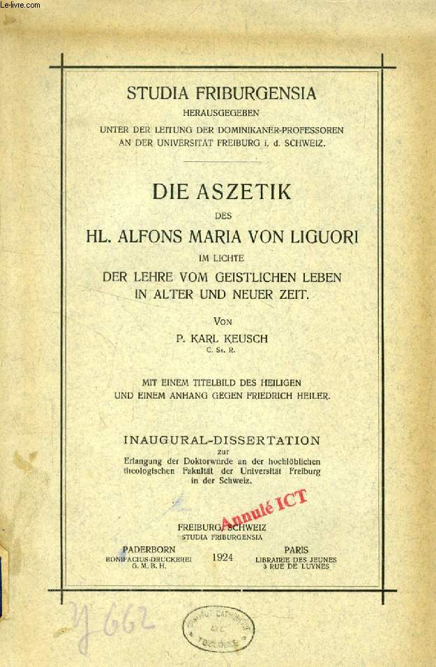 DIE ASZETIK DES Hl. ALFONS MARIA VON LIGUORI IM LICHTE DER LEHRE VOM GEISTLICHEN LEBEN IN ALTER UND NEUER ZEIT (INAUGURAL-DISSERTATION)