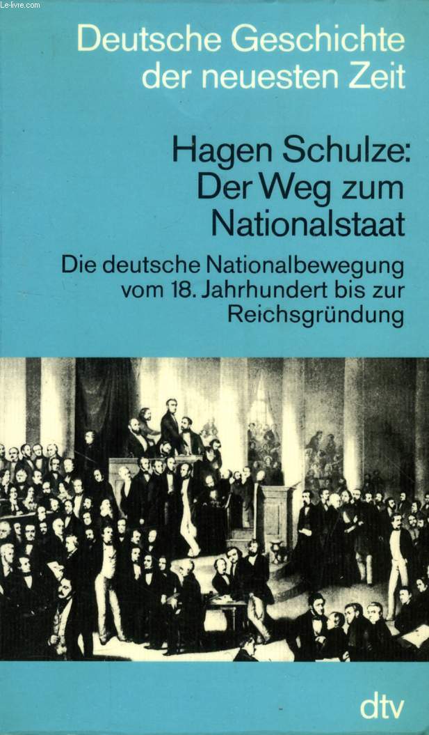 DER WEG ZUM NATIONALSTAAT, DIE DEUTSCHE NATIONALBEWEGUNG VOM 18. JAHRHUNDERT BIS ZUR REICHSGRNDUNG