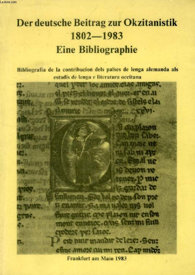 DER DEUTSCHE BEITRAG ZUR OKZITANISTIK, 1802-1983, EINE BIBLIOGRAPHIE (L'APPORT DES CHERCHEURS DE LANGUE ALLEMANDE AUX ETUDES DE LA LANGUE ET LITTERATURE OCCITANES, BIBLIOGRAPHIE)