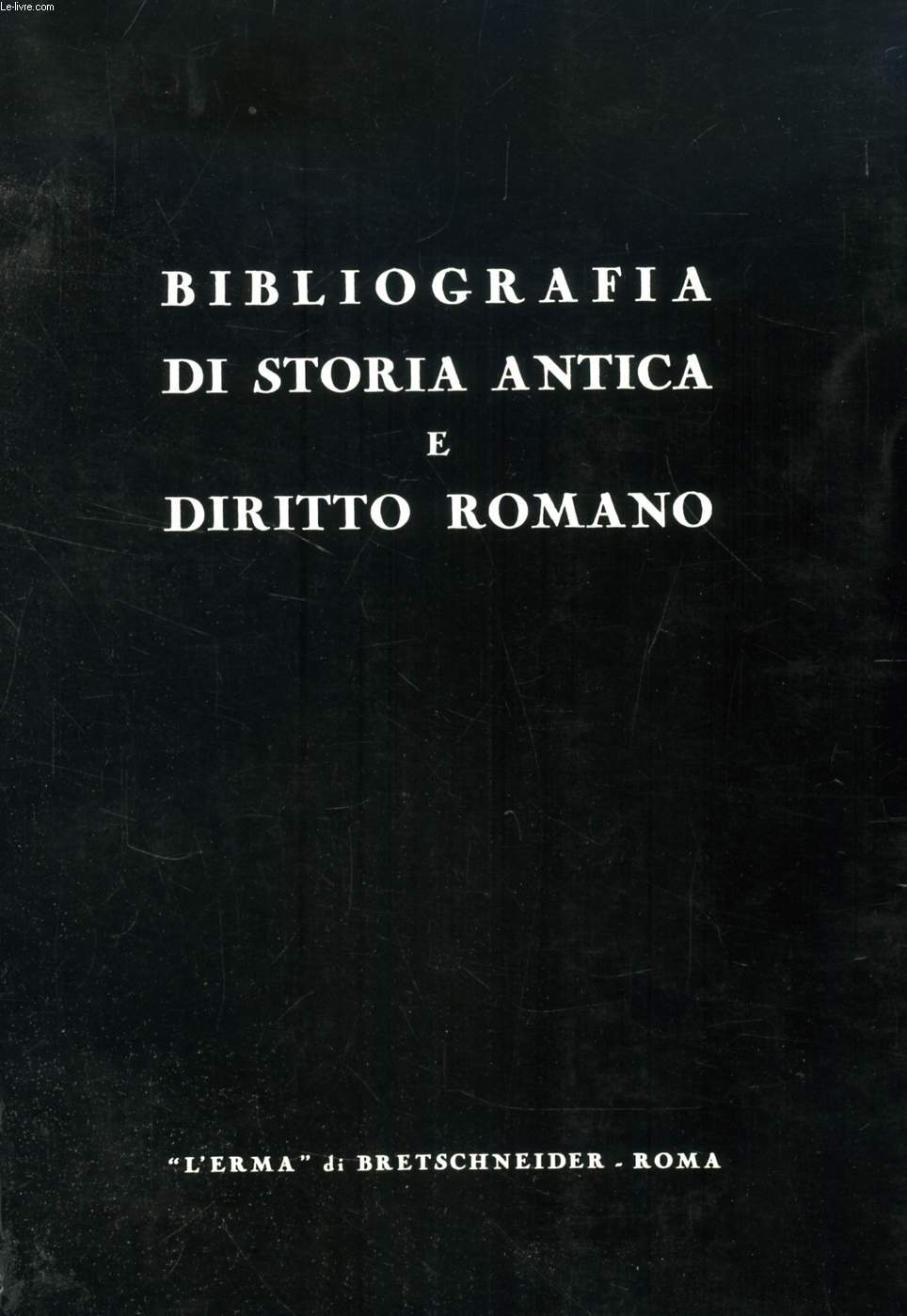 BIBLIOGRAFIA DI STORIA ANTICA E DIRITTO ROMANO
