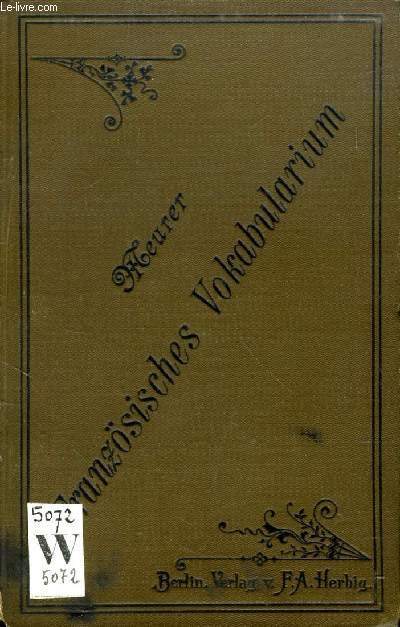 SACHLICH GEORDNETES FRANZSICHES VOKABULARIUM MIT PHRASEOLOGIE UND SPRECHBUNGEN BER VORKOMMNISSE DES TGLICHEN LEBENS