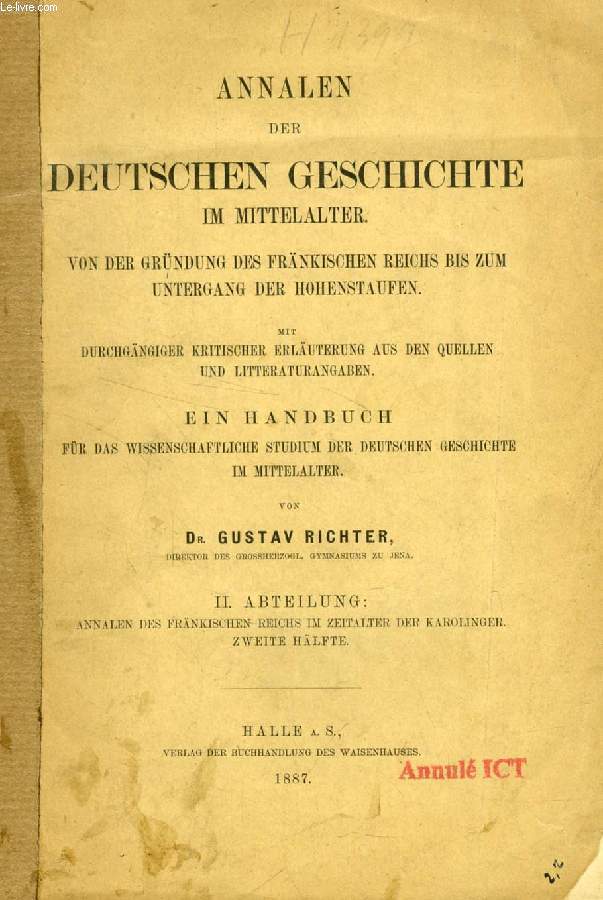 ANNALEN DER DEUTSCHEN GESCHICHTE IM MITTELALTER, VON DER GRNDUNG DES FRNKISCHEN REICHS BIS ZUM UNTERGANG DER HOHENSTAUFEN, II. ABTEILUNG: ANNALEN DES FRNKISCHEN REICHS IM ZEITALTER DER KAROLINGER, ZWEITE HLFTE