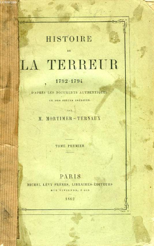 HISTOIRE DE LA TERREUR, 1792-1794, D'APRES DES DOCUMENTS AUTHENTIQUES ET INEDITS, 2 TOMES