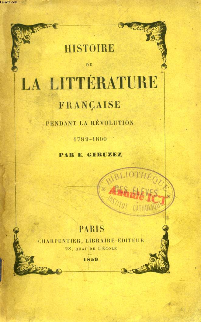 HISTOIRE DE LA LITTERATURE FRANCAISE PENDANT LA REVOLUTION, 1789-1800