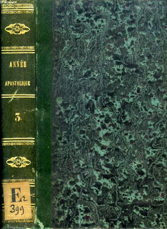 L'ANNEE APOSTOLIQUE, OU MEDITATIONS POUR TOUS LES JOURS DE L'ANNEE, TOME III, SUR LA Ire EPITRE DE S. PAUL AUX CORINTHIENS