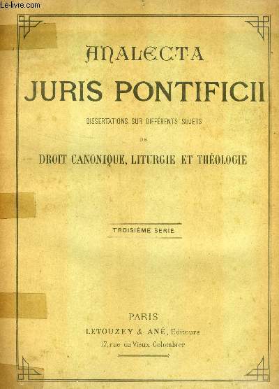 ANALECTA JURIS PONTIFICII, DISSERTATIONS SUR DIVERS SUJETS DE DROIT CANONIQUE, LITURGIE ET THEOLOGIE, 3e SERIE