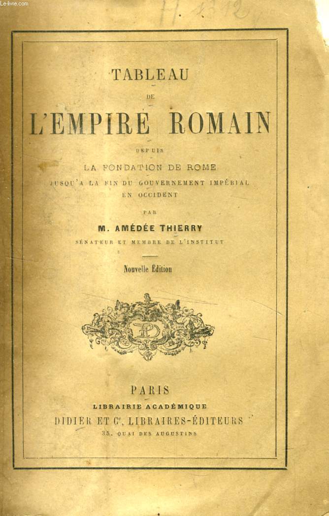 TABLEAU DE L'EMPIRE ROMAIN DEPUIS LA FONDATION DE ROME JUSQU'A LA FIN DU GOUVERNEMENT IMPERIAL EN OCCIDENT