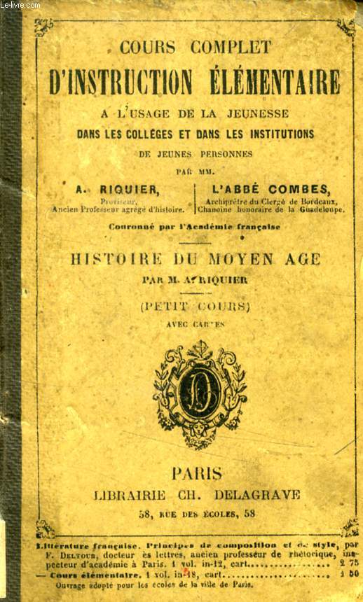 COURS COMPLET D'INSTRUCTION ELEMENTAIRE, A L'USAGE DE LA JEUNESSE DANS LES COLLEGES ET LES INSTITUTIONS DE JEUNES PERSONNES, HISTOIRE DU MOYEN AGE (PETIT COURS)