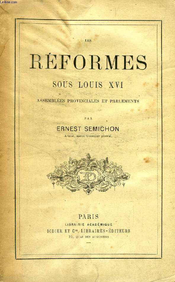 LES REFORMES SOUS LOUIS XVI, ASSEMBLEES PROVINCIALES ET PARLEMENTS