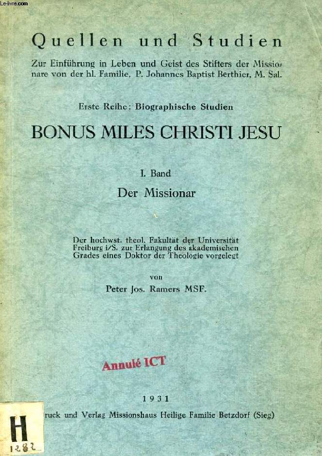 BONUS MILES CHRISTI JESU, EIN GUTER KMPFER JESU CHRISTI, P. Joh. Bapt. BERTHIER, MISSIONAR VON LA SALETTE STIFTER DER MISSIONARE VON DER HEILIGEN FAMILIE (1840-1908), ERSTER BAND