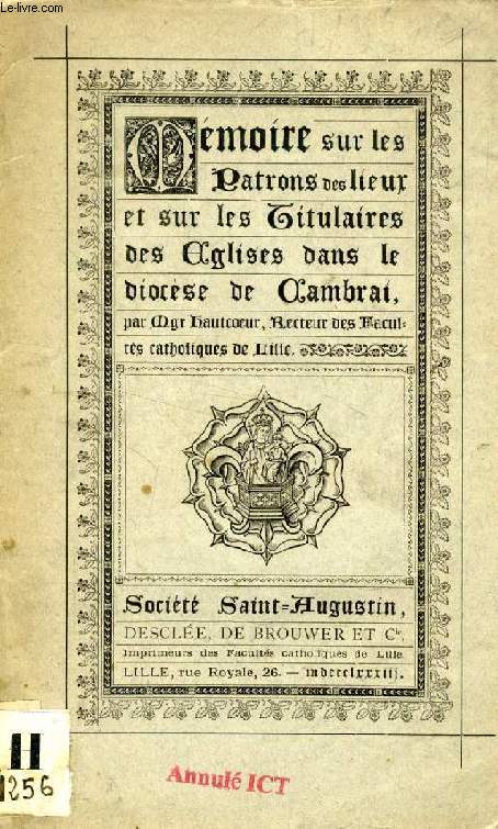 MEMOIRE SUR LES PATRONS DES LIEUX ET SUR LES TITULAIRES DES EGLISES DANS LE DIOCESE DE CAMBRAI