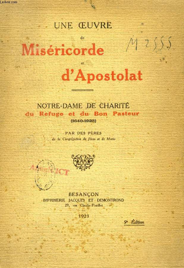 UNE OEUVRE DE MISERICORDE ET D'APOSTOLAT, NOTRE-DAME DE CHARITE DU REFUGE ET DU BON PASTEUR (1640-1923)