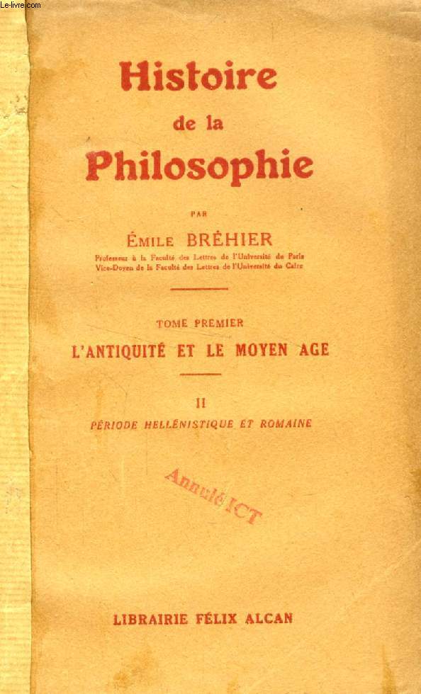 HISTOIRE DE LA PHILOSOPHIE, TOME I, L'ANTIQUITE ET LE MOYEN AGE, 2, PERIODE HELLENISTIQUE ET ROMAINE