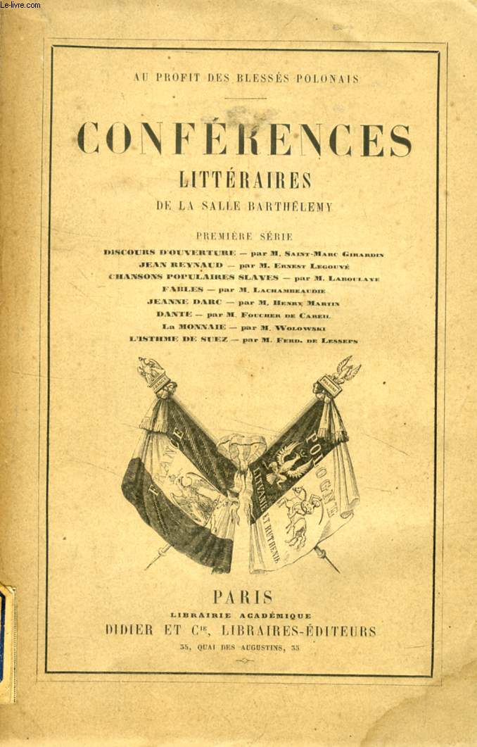 CONFERENCES LITTERAIRES DE LA SALLE BARTHELEMY, 2 TOMES (SERIES) (Sommaire: Discours, Saint-Marc GIRARDIN. J. Reynaud, Ernest LEGOUV. Chansons populaires slaves, M. LABOULAYE. Jeanne d'Arc, H. MARTIN. L'Isthme de Suez, F. de LESSEPS...)