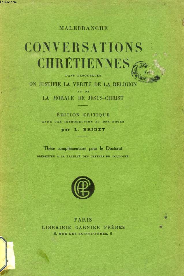 CONVERSATIONS CHRETIENNES DANS LESQUELLES ON JUSTIFIE LA VERITE DE LA RELIGION ET DE LA MORALE DE JESUS-CHRIST