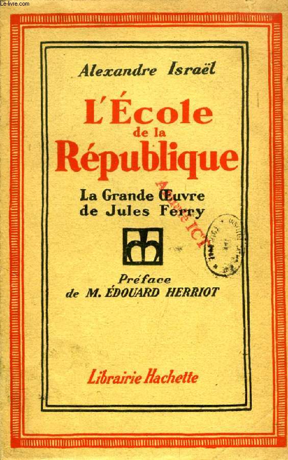 L'ECOLE DE LA REPUBLIQUE, LA GRANDE OEUVRE DE JULES FERRY