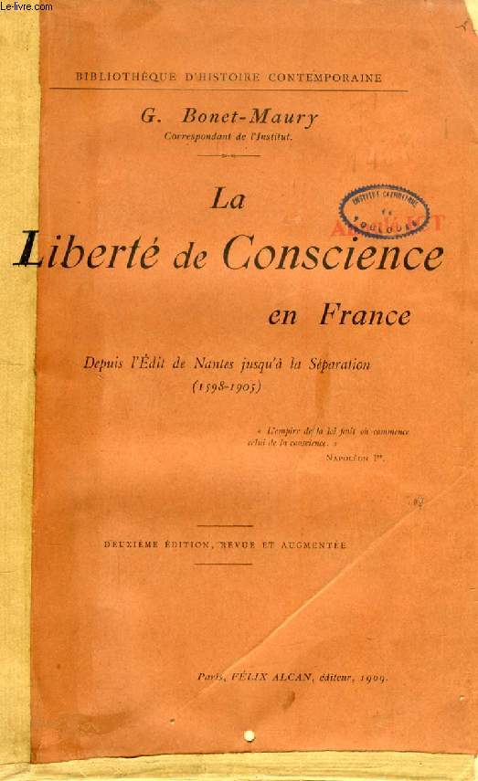 LA LIBERTE DE CONSCIENCE EN FRANCE, DEPUIS L'EDIT DE NANTES JUSQU'A LA SEPARATION (1598-1905)