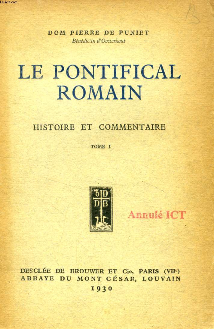 LE PONTIFICAL ROMAIN, HISTOIRE ET COMMENTAIRE, TOME I, INTRODUCTION HISTORIQUE, CONFIRMATION ET ORDINATIONS