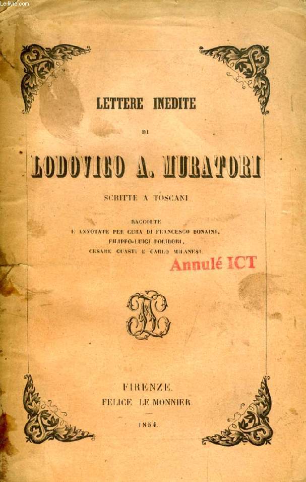 LETTERE INEDITE DI LODOVICO ANTONIO MURATORI, SCRITTE A TOSCANI DAL 1695 AL 1749