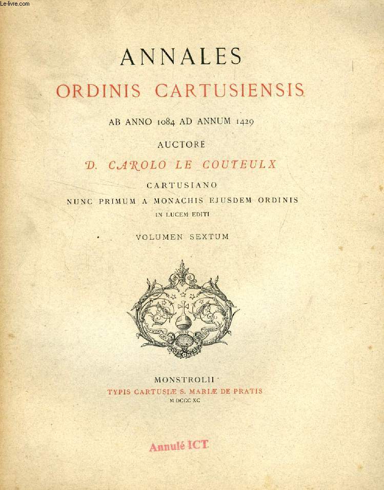 ANNALES ORDINIS CARTUSIENSIS AB ANNO 1084 AD ANNUM 1429, VOLUMEN VI