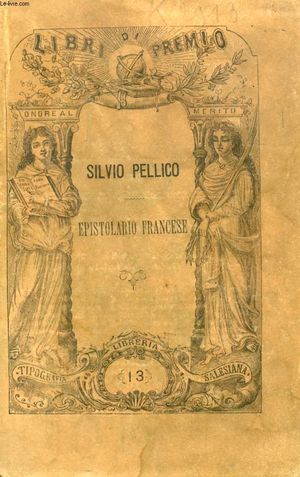 LETTERE FAMIGLIARI INEDITE DI SILVIO PELLICO, VOLUME II, EPISTOLARIO FRANCESE
