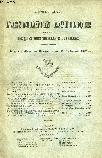 L'ASSOCIATION CATHOLIQUE, REVUE DES QUESTIONS SOCIALES ET OUVRIERES, 2e ANNEE, TOME IV, N 3, SEPT. 1877 (Sommaire: I. L'CONOMIE POLITIQUE, Jules Michel. II. LE MOUVEMENT SOCIALISTE EN EUROPE ET EN AMRIQUE (suite), L. Winterer. III. LES SOCITS...)