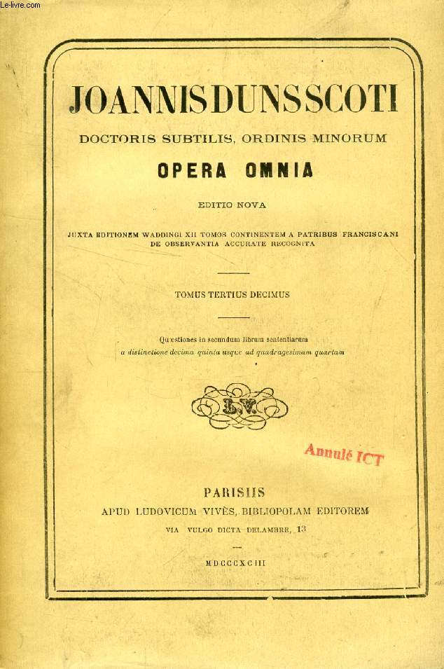 JOANNIS DUNS SCOTI DOCTORIS SUBTILIS, ORDINIS MINORUM, OPERA OMNIA, EDITIO NOVA, TOMUS XIII