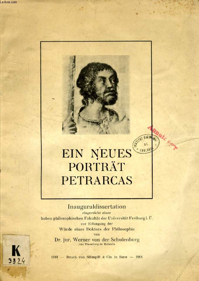 EIN NEUES PORTRT PETRARCAS, EINE STUDIE BER DI WECHSELWIRKUNG ZWISCHEN LITERATUR UND BILDENDER KUNST ZU BEGINN DER RENAISSANCEZEIT (INAUGURAL-DISSERTATION)