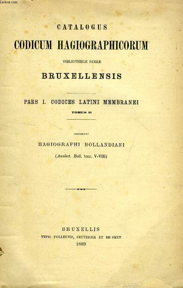 CATALOGUS CODICUM HAGIOGRAPHICORUM BIBLIOTHECAE REGIAE BRUXELLENSIS, PARS I, CODICES LATINI MEMBRANEI, TOMUS II