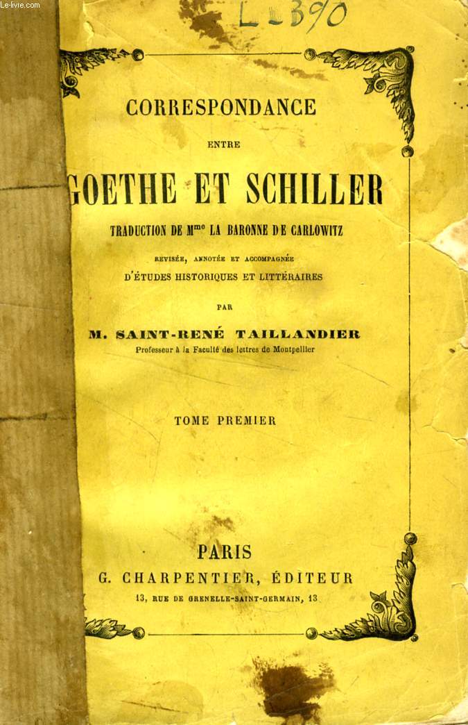 CORRESPONDANCE ENTRE GOETHE ET SCHILLER, TOME I