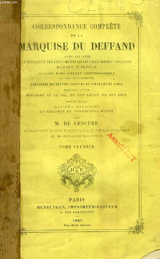 CORRESPONDANCE COMPLETE DE LA MARQUISE DU DEFFAND AVEC SES AMIS, LE PRESIDENT HENAULT, MONTESQUIEU, D'ALEMBERT, VOLTAIRE, HORACE WALPOLE, 2 TOMES