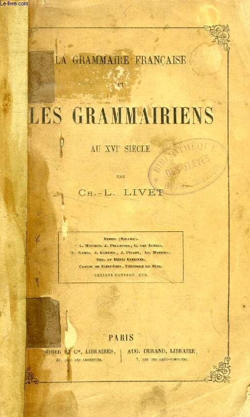 LA GRAMMAIRE FRANCAISE ET LES GRAMMAIRIENS DU XVIe SIECLE