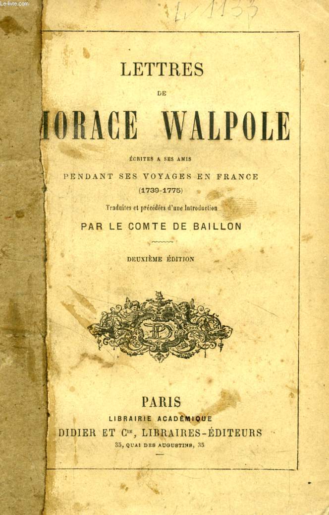 LETTRES DE HORACE WALPOLE ECRITES A SES AMIS PENDANT SES VOYAGES EN FRANCE (1739-1775)