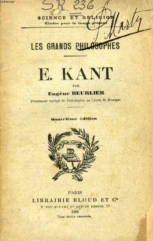 E. KANT (LES GRANDS PHILOSOPHES) (SCIENCE ET RELIGION, ETUDES POUR LE TEMPS PRESENT, N 236)