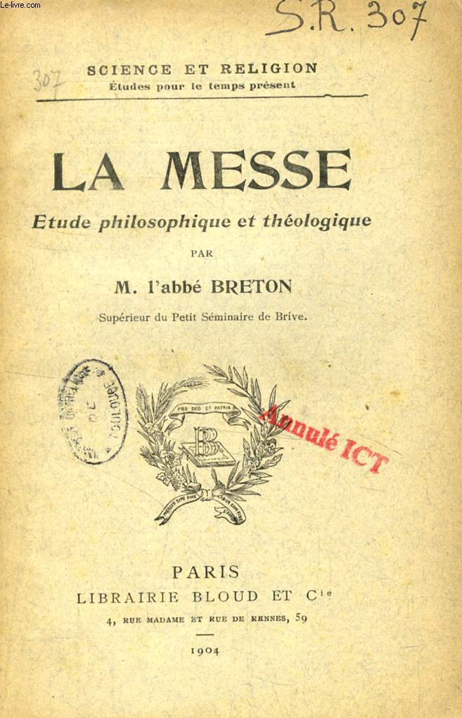 LA MESSE, ETUDE PHILOSOPHIQUE ET THEOLOGIQUE (SCIENCE ET RELIGION, ETUDES POUR LE TEMPS PRESENT, N 307)