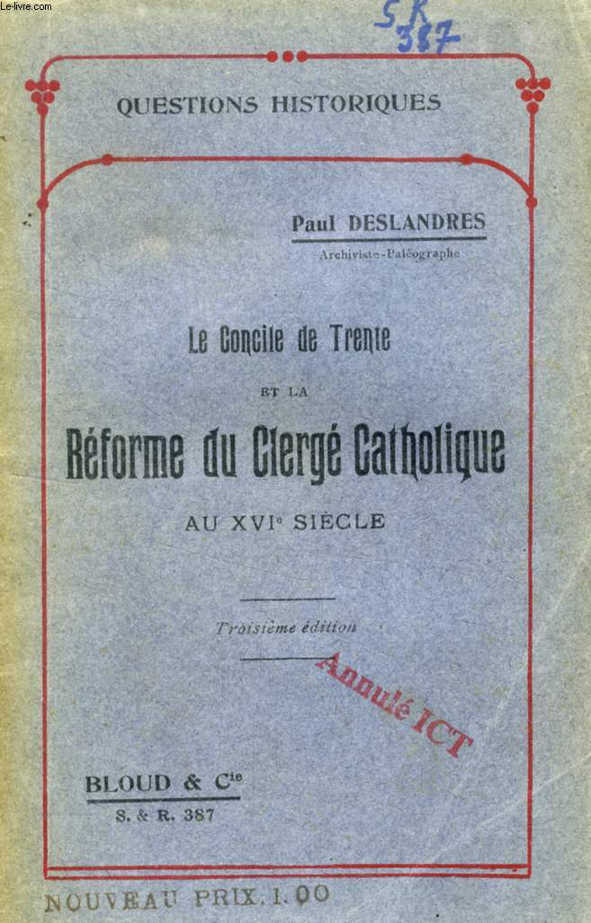 LE CONCILE DE TRENTE ET LA REFORME DU CLERGE CATHOLIQUE AU XVIe SIECLE (QUESTIONS HISTORIQUES, N 387)