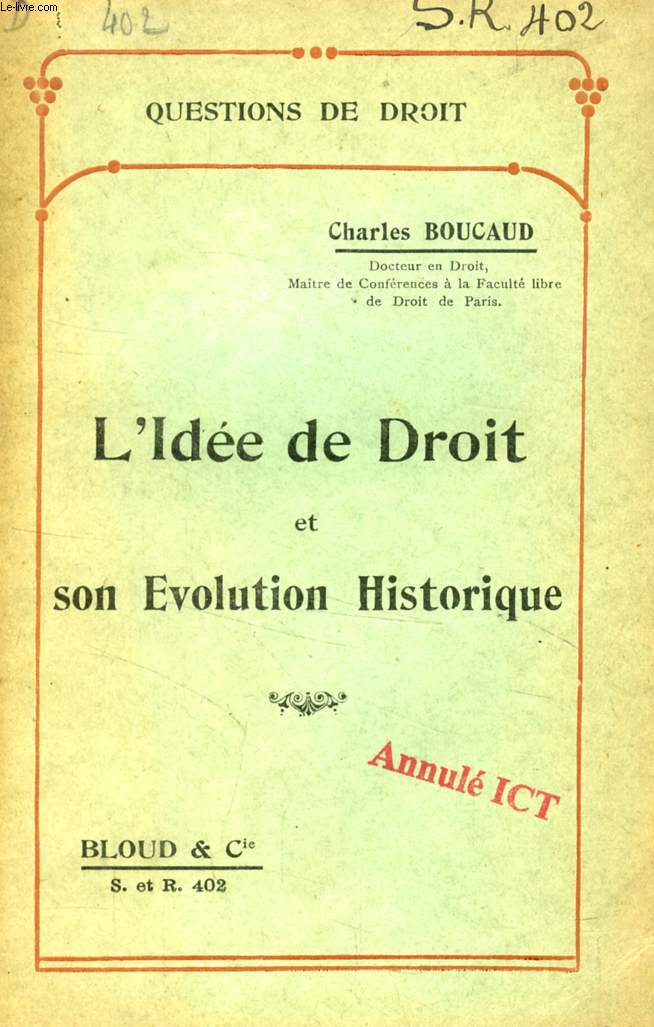 L'IDEE DE DROIT ET SON EVOLUTION HISTORIQUE (QUESTIONS DE DROIT, N 402)