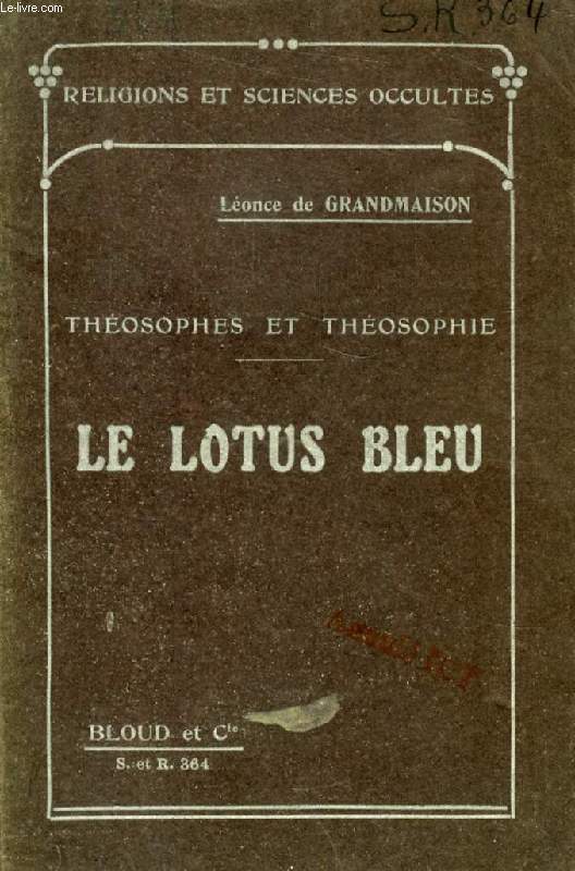 LE LOTUS BLEU, THEOSOPHES ET THEOSOPHIE (RELIGIONS ET SCIENCES OCCULTES, N 364)