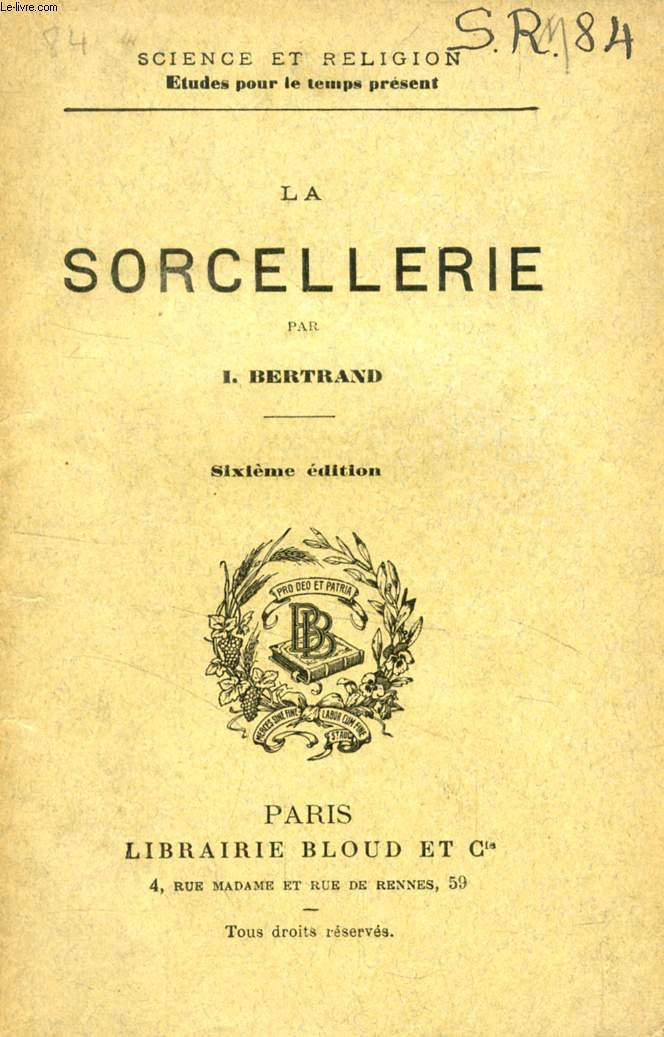 LA SORCELLERIE (SCIENCE ET RELIGION, ETUDES POUR LE TEMPS PRESENT, N 84)