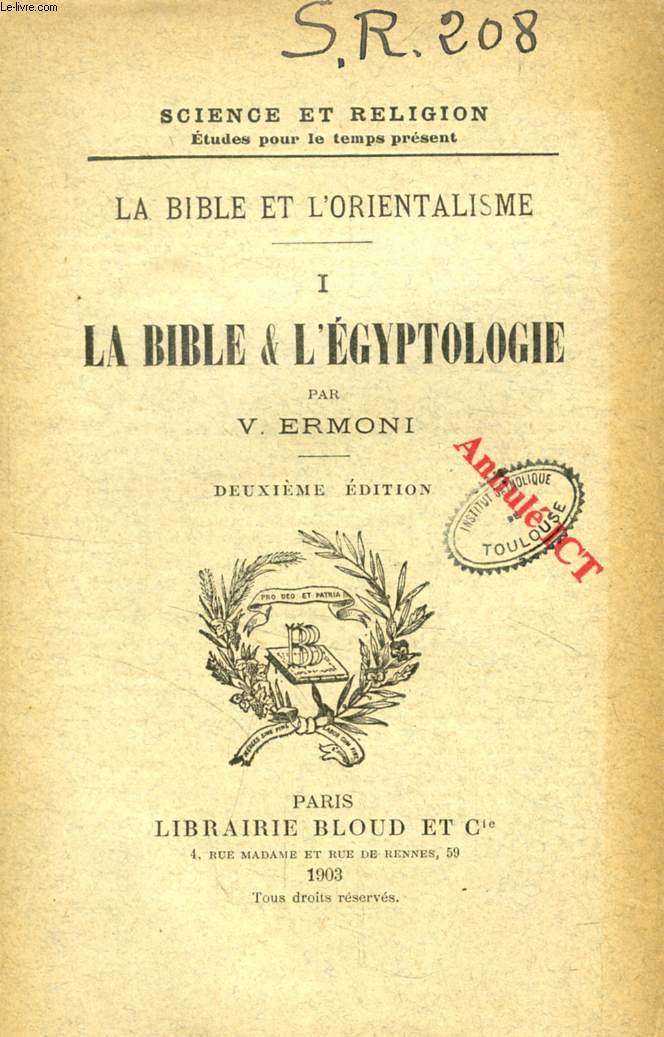 LA BIBLE & L'EGYPTOLOGIE (LA BIBLE ET L'ORIENTALISME, I) (SCIENCE ET RELIGION, ETUDES POUR LE TEMPS PRESENT, N 208)