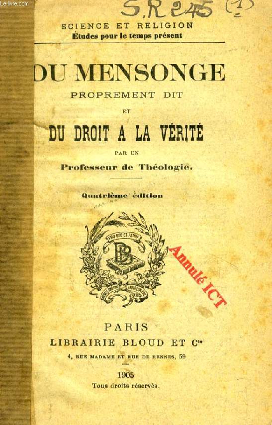 DU MENSONGE PROPREMENT DIT ET DU DROIT A LA VERITE (SCIENCE ET RELIGION, ETUDES POUR LE TEMPS PRESENT, N 245)