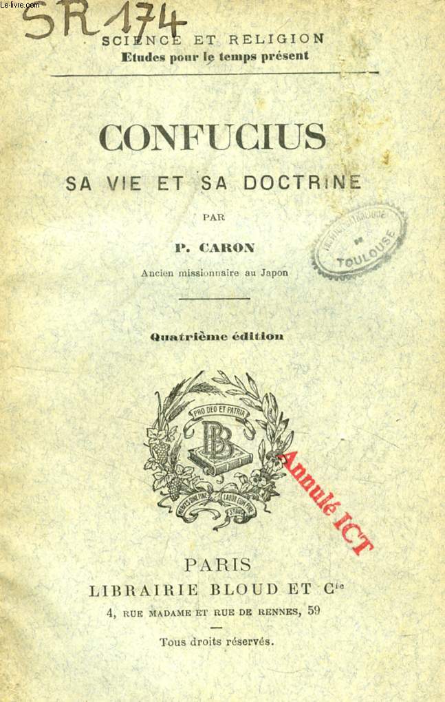 CONFUCIUS, SA VIE ET SA DOCTRINE (SCIENCE ET RELIGION, ETUDES POUR LE TEMPS PRESENT, N 174)