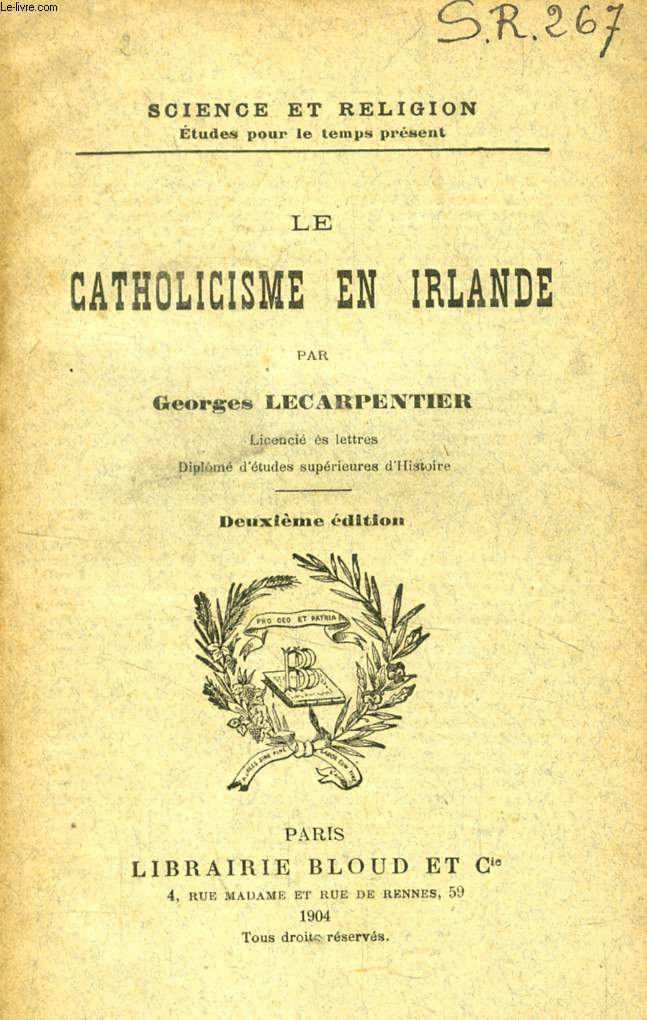 LE CATHOLICISME EN IRLANDE (SCIENCE ET RELIGION, ETUDES POUR LE TEMPS PRESENT, N 267)