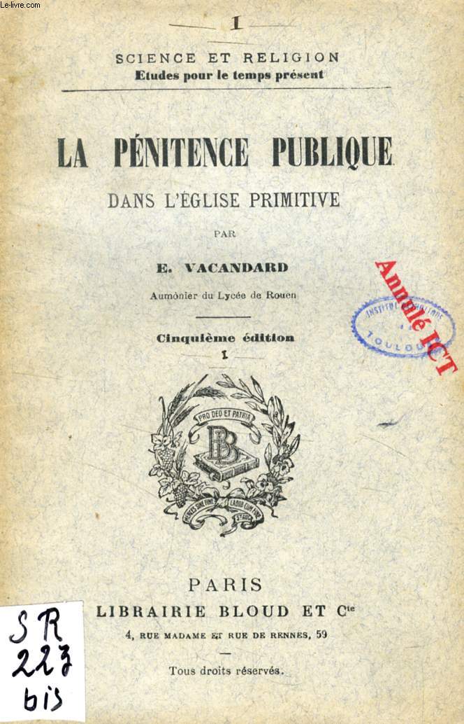 LA PENITENCE PUBLIQUE DANS L'EGLISE PRIMITIVE (SCIENCE ET RELIGION, ETUDES POUR LE TEMPS PRESENT, N 223)